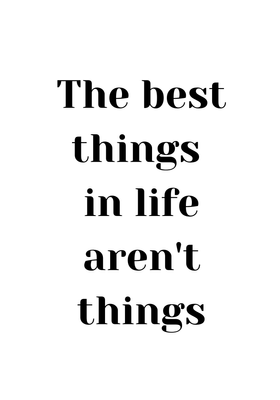 The best things in life aren't things Plakat z hasłem motywacyjnym w języku angielskim